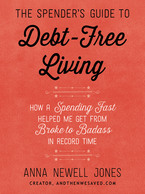 Title details for The Spender's Guide to Debt-Free Living by Anna Newell Jones - Available